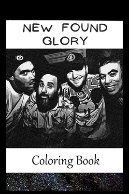 New Found Glory: A Coloring Book For Creative People, Both Kids And Adults, Based on the Art of the Great New Found Glory