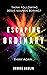 Escaping Ordinary: Think Following Jesus Sounds Boring? Think Again