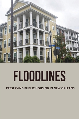 Floodlines: Preserving Public Housing In New Orleans: Story About Gentrification