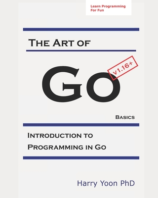 The Art of Go - Basics: Introduction to Programming in Go (Paperback)