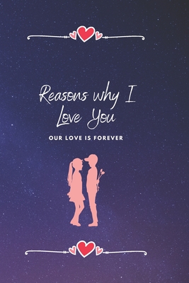 Reasons Why I Love You: A beautiful gift for the person you love
