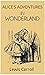 Alice's Adventures in Wonderland - Lewis Carroll: Annotated