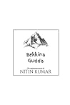 Bekkina Gudda: The Unfinished Works Of Nitin Kumar Bekkina Gudda: The Unfinished Works Of Nitin Kumar