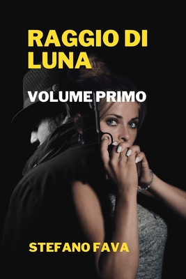 RAGGIO DI LUNA: volume primo (Italian Edition)