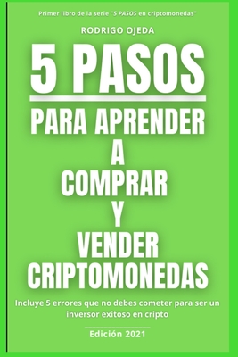 5 Pasos Para Aprender a Comprar Y Vender Criptomonedas: Incluye 5 errores que no debes cometer para ser un inversor exitoso en cripto