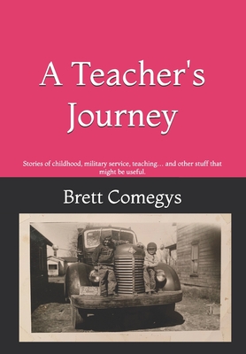A Teacher's Journey: Stories of childhood, military service, teaching… and other stuff that might be useful.