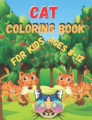 Cat Coloring Book for kids ages 8-12: Funny and Irreverent Coloring Book for Cat