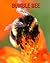 Bumble Bee: Amazing Photos & Fun Facts Book About Bumble Bee For Kids