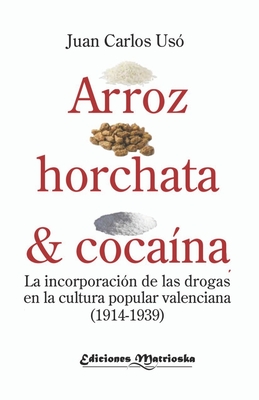 Arroz, horchata y coca�na: La incorporaci�n de las drogas en la cultura popular valenciana (1914-1939)
