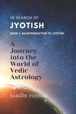 An Introduction to Jyotish: A Journey into the World of Jyotish (In Search of Jyotish)