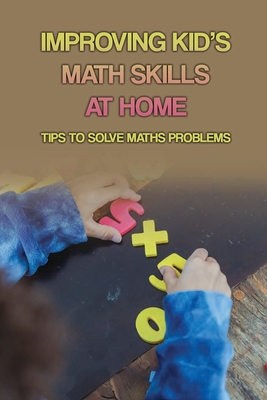 Improving Kid's Math Skills At Home: Tips To Solve Maths Problems: How To Incorporate Math At Home