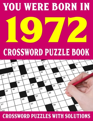 Crossword Puzzle Book: You Were Born In 1972: Crossword Puzzle Book for Adults With Solutions