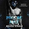 Trick Me Twice by Becca Steele