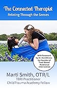 The Connected Therapist: Relating Through the Senses
