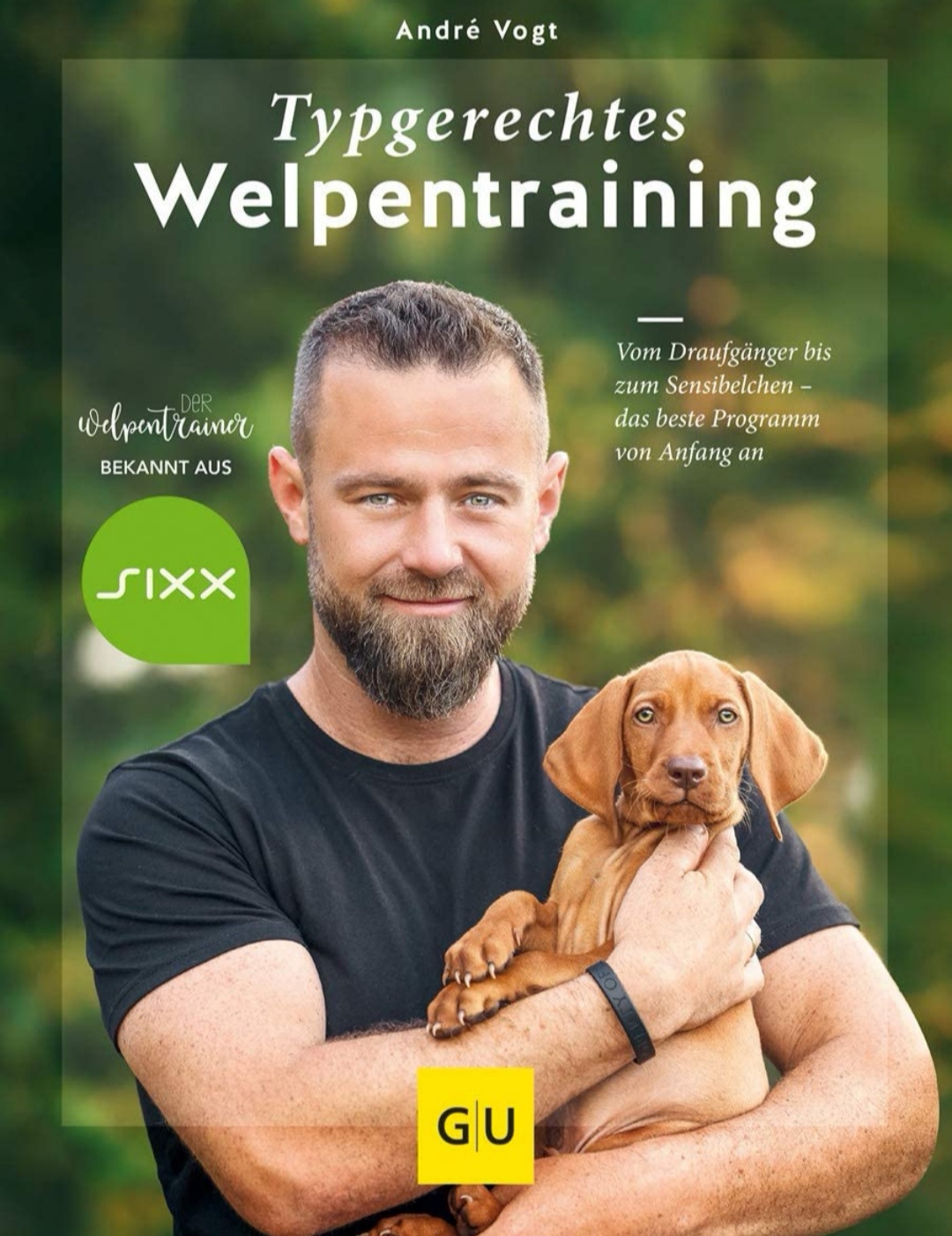 Typgerechtes Welpentraining: Vom Draufgänger bis zum Sensibelchen - das beste Programm von Anfang an