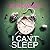 I Can't Sleep