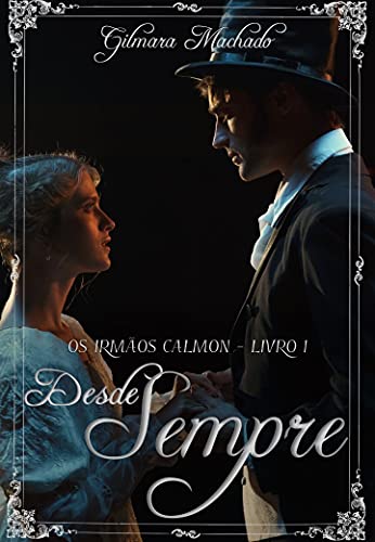 Desde Sempre (Os irmãos Calmon #1 - Família Calmon#3)