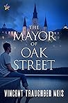 The Mayor of Oak Street by Vincent Traughber Meis