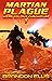 Martian Plague: A Space Opera Adventure, Mars Colony Chronicles Book 1