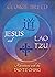 Jesus & Lao Tzu: Adventures...