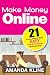 Make Money Online: 21 Prove...