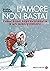 L'amore non basta!: Come so...