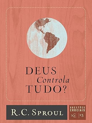 Deus Contola Tudo? (Questões Cruciais Livro 13)