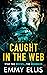 Caught in the Web by Emmy Ellis