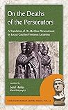 On the Deaths of the Persecutors by Lactantius
