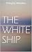 The White Ship by Chingiz Aitmatov The White Ship by Chingiz Aitmatov