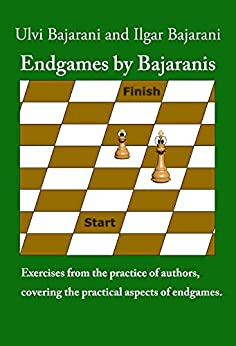 Endgames by Bajaranis: Exercises from the practice of authors, covering the practical aspects of endgames