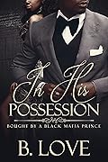 In His Possession: Bought by a Black Mafia Prince (Black Mayhem Mafia Saga, #1)
