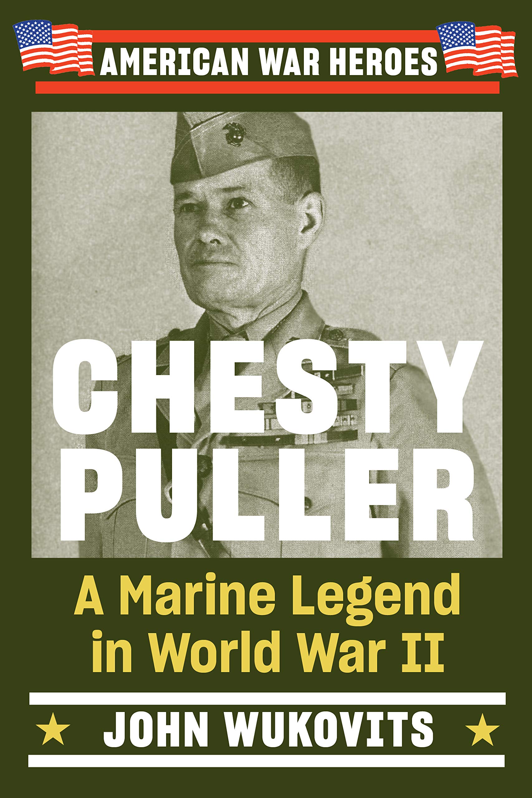 Chesty Puller: A Marine Legend in World War II (American War Heroes)