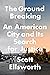 The Ground Breaking: The Tulsa Race Massacre and an American City's Search for Justice