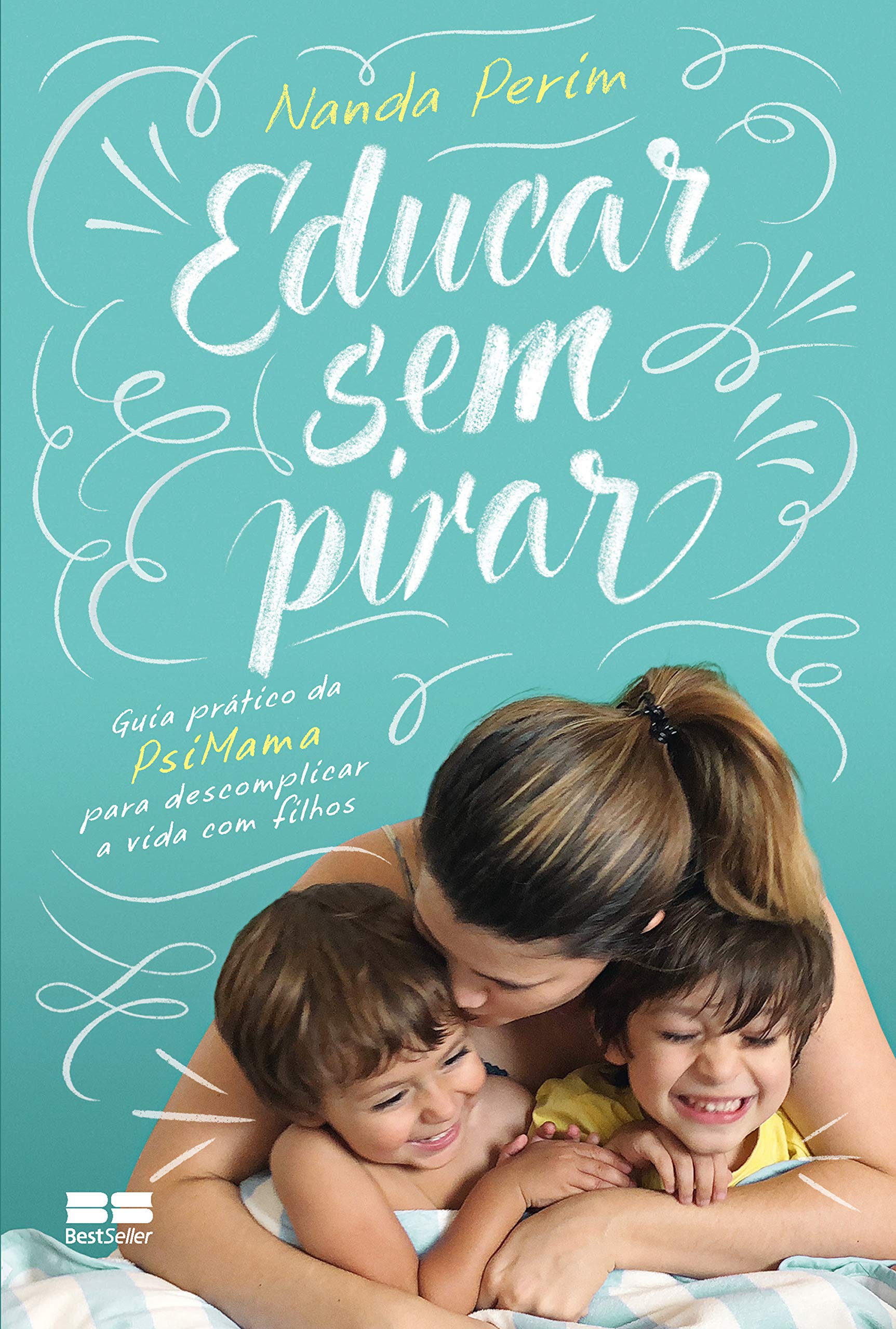 Educar sem pirar: Guia prático da PsiMama para descomplicar a vida com filhos (Portuguese Edition)