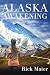 Alaska Awakening by Rick Maier