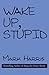 Wake up, stupid (McGraw-Hill paperbacks)