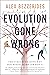 Evolution Gone Wrong: The Curious Reasons Why Our Bodies Work (Or Don't)