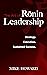 The Art of Ronin Leadership...