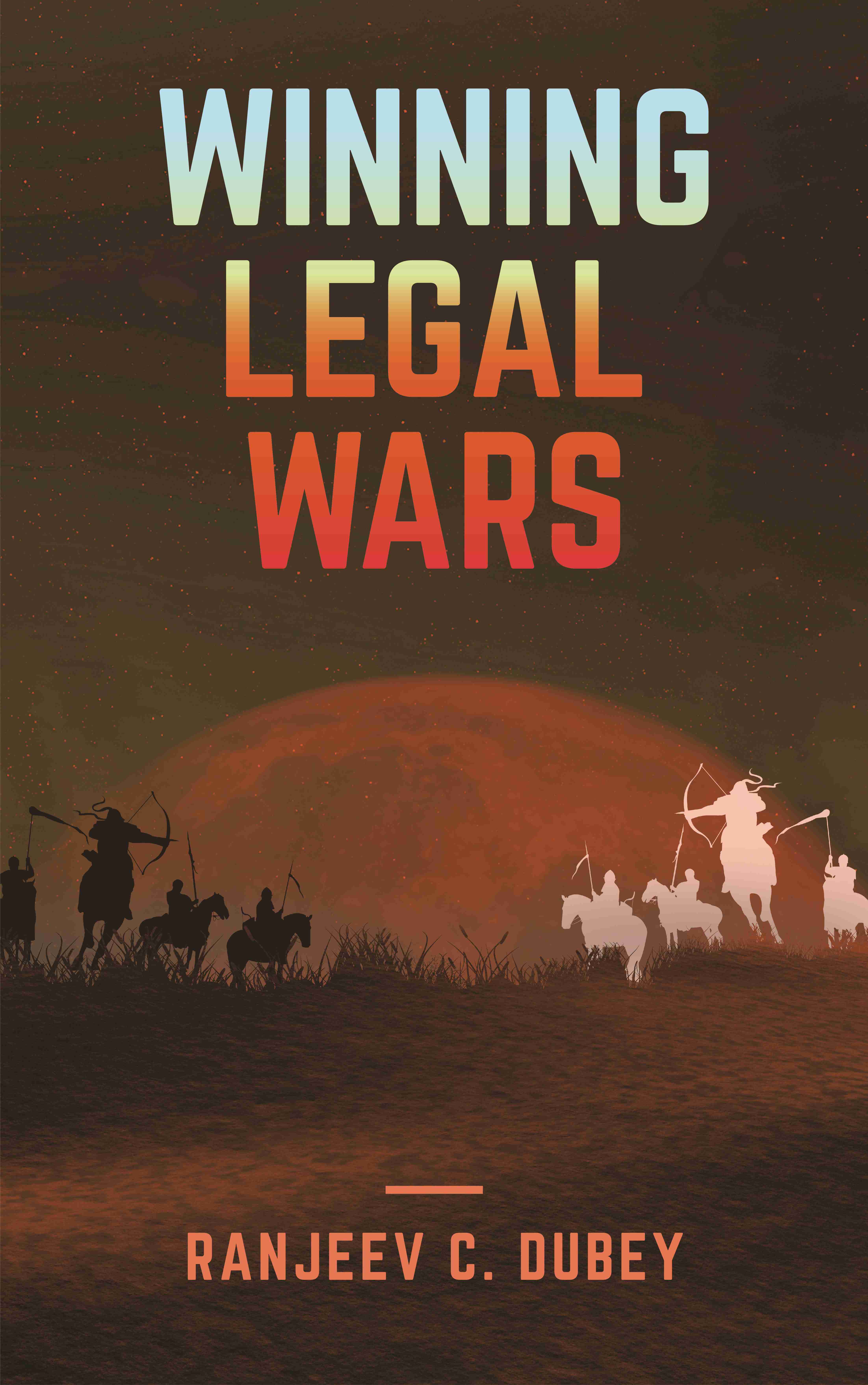 Winning Legal Wars: How to successfully fight court cases in India