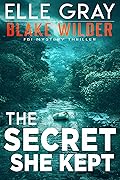The Secret She Kept (Blake Wilder FBI Mystery Thrillers #5)