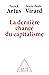 La Dernière Chance du capitalisme by Patrick Artus