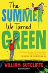 The Summer We Turned Green by William Sutcliffe