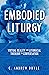 Embodied Liturgy by Andrew Doyle