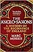 The Anglo-Saxons: A History of the Beginnings of England