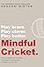 Mindful Cricket