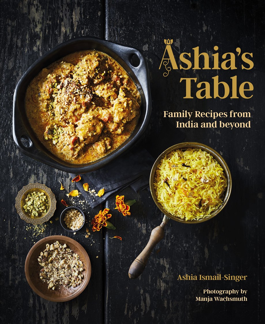 Ashia’s Table : Family Recipes from India and beyond (Hardcover)