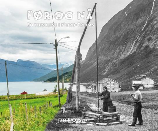 Før og nå - En tidsreise i Nord-Troms (Hardcover)