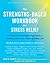 The Strengths-Based Workbook for Stress Relief: A Character Strengths Approach to Finding Calm in the Chaos of Daily Life