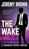 The Wake : A Hardboiled Crime Novel (Bruder Heist Book 3)
